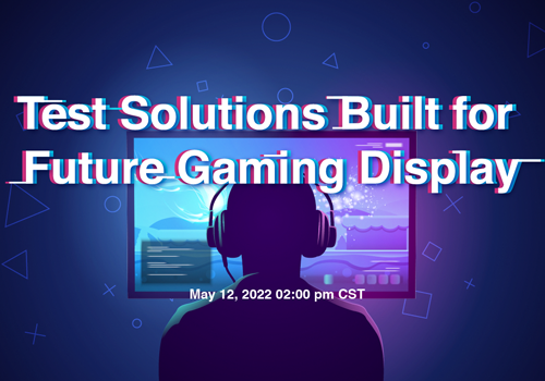 TestSolutionsBuiltforFutureGamingDisplay