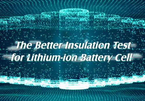 TheBetterInsulationTestforLithium-ionBatteryCell