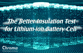 [Webinar]TheBetterInsulationTestforLithium-ionBatteryCell